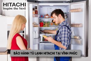 bảo hành tủ lanh Hitachi tại Vĩnh Phúc
