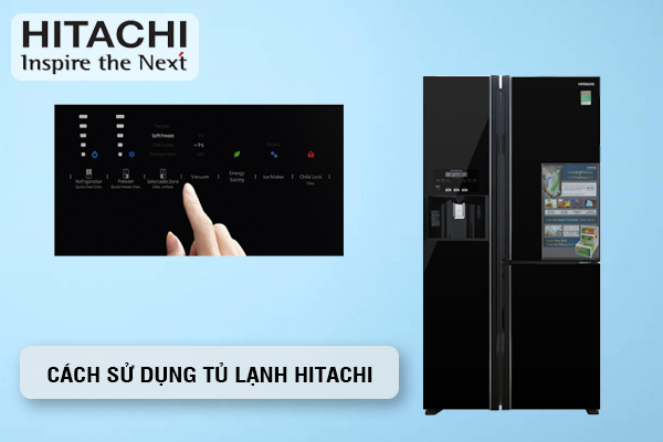 cách sử dụng tủ lạnh Hitachi