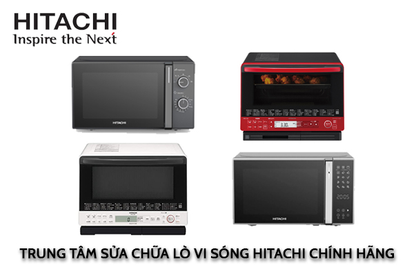 trung tâm sửa chữa lò vi sóng Hitachi chính hãng