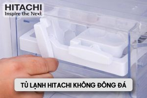 tủ lạnh Hitachi không đông đá